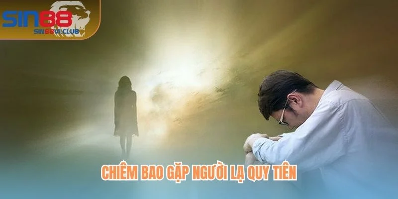 Chiêm bao gặp người lạ quy tiên