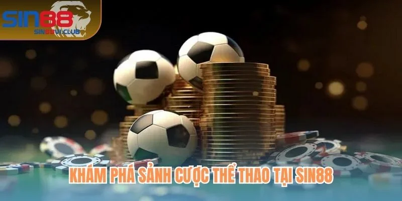 Khám phá sảnh cược thể thao tại Sin88